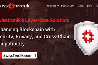 Swisstronik’s Layer-1 Solution: Enhancing Blockchain with Security, Privacy, and Cross-Chain…