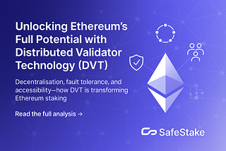Understanding Distributed Validator Technology (DVT) on Ethereum: An Analysis of its Implementation…
