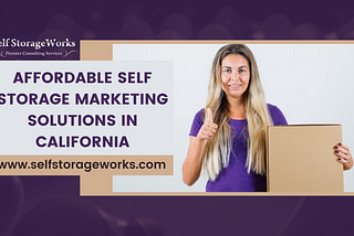 Affordable Self Storage Marketing Solutions in California