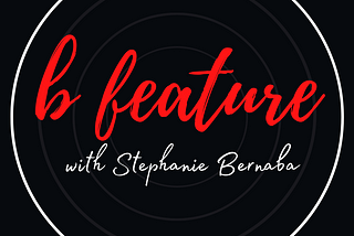Introducing B Feature with Stephanie Bernaba