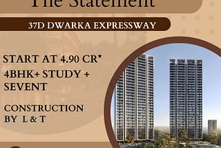 THE STATEMENT 37D DWARKA EXPRESSWAY