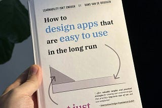 How to Design Interfaces That Stay Easy to Use, Not Just Easy to Learn (Chapter 1 of Learnability…