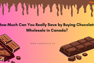 How Much Can You Really Save by Buying Chocolate Wholesale in Canada?