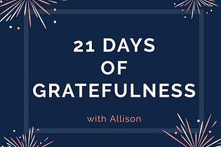 21 DAYS OF GRATEFULNESS CHALLENGE
