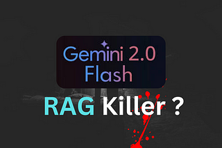 Goodbye RAG? Gemini 2.0 Flash Have Just Killed It!