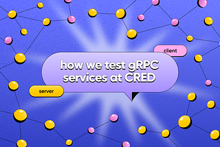 How we test gRPC services at CRED