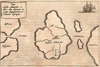 “Atlantis, the legend that became a myth.”