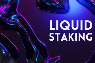 Liquid Staking is Changing the Game