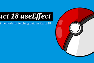 React 18 useEffect, different methods for fetching data in React 18