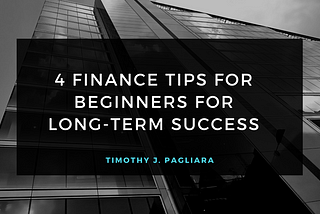 4 Finance Tips For Beginners For Long-Term Success