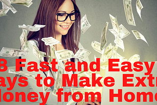 8 Fast and Easy Ways to Make Extra Money from Home