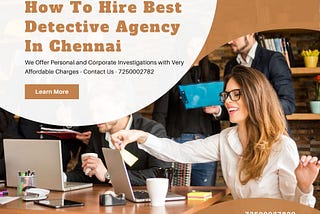 How To Hire Best Detective Agency In Chennai