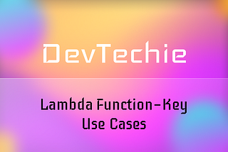 Lambda Function — Key Use Cases