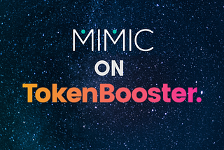 MIMIC in partnership with TOKENBOOSTER