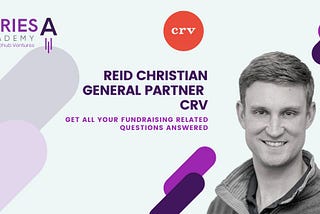 Series A Academy: A chat with Reid Christian, General Partner at CRV