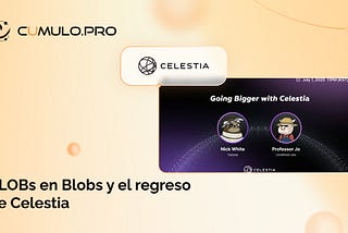 CLOBs en Blobs y el regreso de Celestia