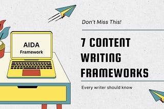 7 Content Writing Frameworks