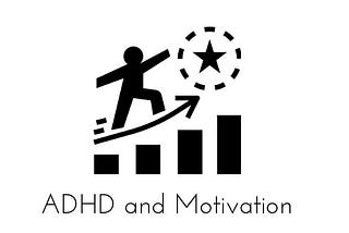 ADHD and how it impacts motivation