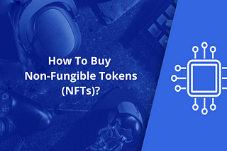 THE NFT GUIDE: HOW TO BUY AND SELL DIGITAL ARTIFACTS