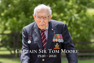 In Memory of Captain Sir Tom Moore, the hero in our eyes.