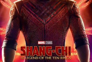 Shang-Chi And The Legend of The Ten Rings — A Review
