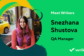 Meet Wrikers: Snezhana Shustova, QA Manager