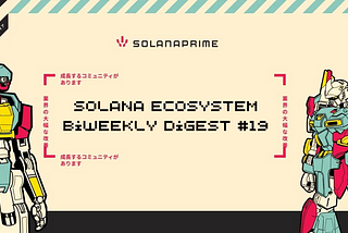 Solana Ecosystem Biweekly Digest #19
