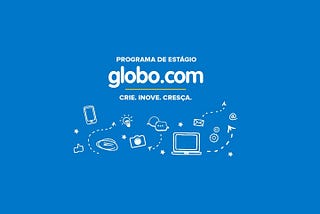 Como consegui uma vaga de estágio em UX na Globo.com