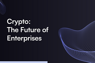 How Crypto is Future-Proofing Business