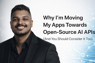 Why I’m Moving My Apps Towards Open-Source AI APIs