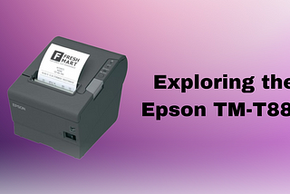 Exploring the Epson TM-T88V: The Ultimate Receipt Printer for Modern Businesses