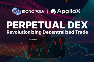Monopoly Finance Introduces Its Innovative On-Chain Perpetual DEX, Powered by ApolloX’s SDK