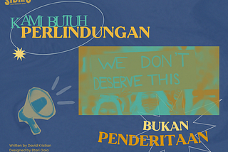 Kami Butuh Perlindungan, Bukan Penderitaan!