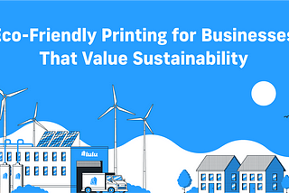 A graphic of a print facility with houses, a delivery truck, and some windmills