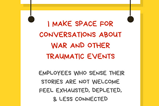 A graphic with a yellow background with a white rectangular sign reading Ally Action. Hanging off of it is another sign reading I make space for conversations about war and other traumatic events. Employees who sense their stories are not welcome feel exhausted, depleted, & less connected. Along the bottom is text reading @betterallies and betterallies.com