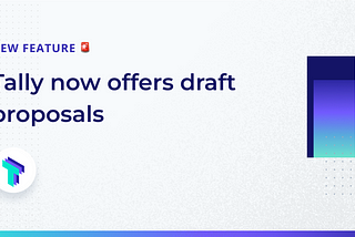Introducing Draft Proposals on Tally