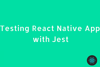 Testing React Native Apps w/ Jest