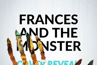 Cover Reveal for FRANCES AND THE MONSTER