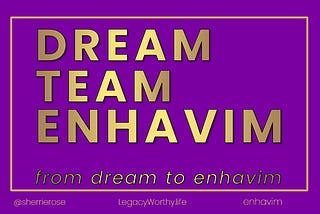 dream. team. enhavim. from dream to enhavim