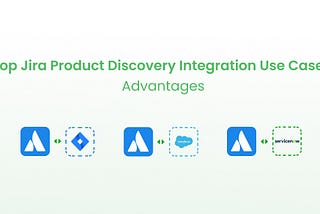 Top Jira Product Discovery Integration Use Cases: The Advantages