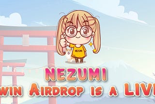 NEZUMI NETWORK — $NUI Airdrop Is Live