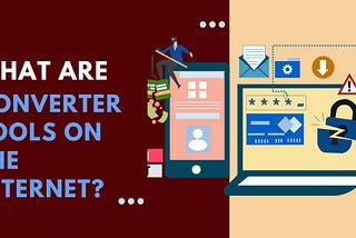 Internet converter tools