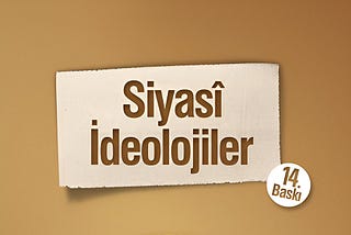 Siyasi İdeolojiler — İnceleme ve Alıntılar