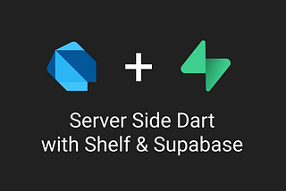 Server Side Dart with Shelf and Supabase