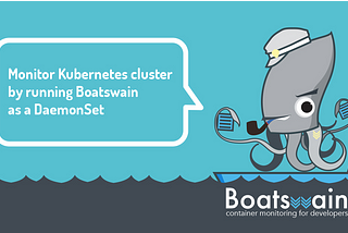 Monitor Kubernetes cluster by running Boatswain as a DaemonSet