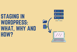 Staging in WordPress: What, why and how?