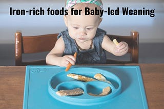 Iron-rich foods for baby-led weaning