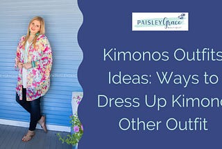 Kimonos Outfits Ideas: Ways to Dress Up Kimono Other Outfit