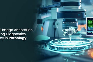 Medical Image Annotation: Improving Diagnostic Accuracy in Pathology