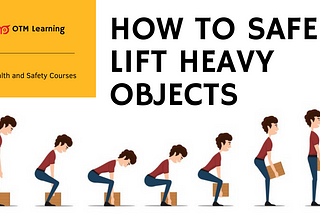 HOW TO SAFELY LIFT HEAVY OBJECTS